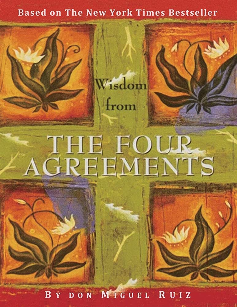 The Four Agreements: A Practical Guide to Personal Freedom (A Toltec Wisdom Book)