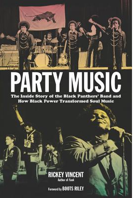Party Music: The Inside Story of the Black Panthers' Band and How Black Power Transformed Soul Music (Paperback)